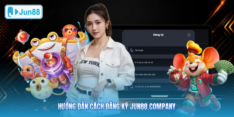 Hướng Dẫn Cách Đăng Ký JUN88.company